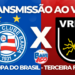 assistir Bahia x Volta Redonda