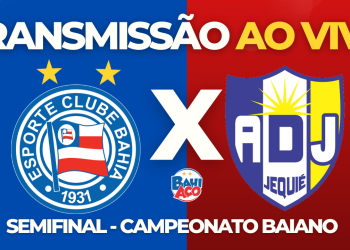 Assistir Bahia x Jequié AO VIVO pela semifinal do Campeonato Baiano