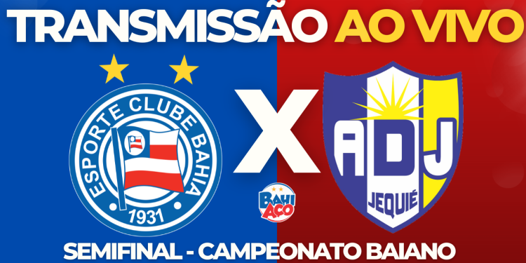 Assistir Bahia x Jequié AO VIVO pela semifinal do Campeonato Baiano