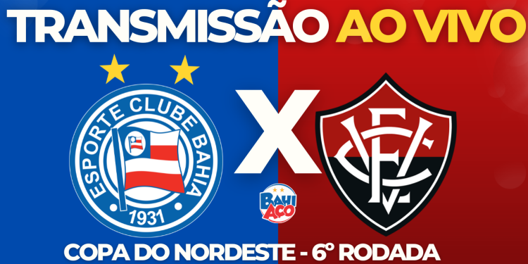 Assistir Bahia x Vitória AO VIVO pela 6º rodada da Copa do Nordeste
